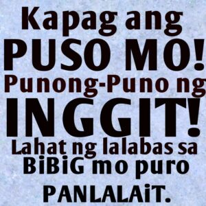 Ingit Quotes and Panlalait : Kapag ang puso mo puno ng inggit