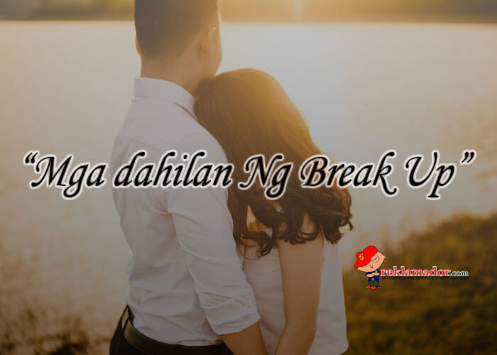 “Mga dahilan Ng Break Up”