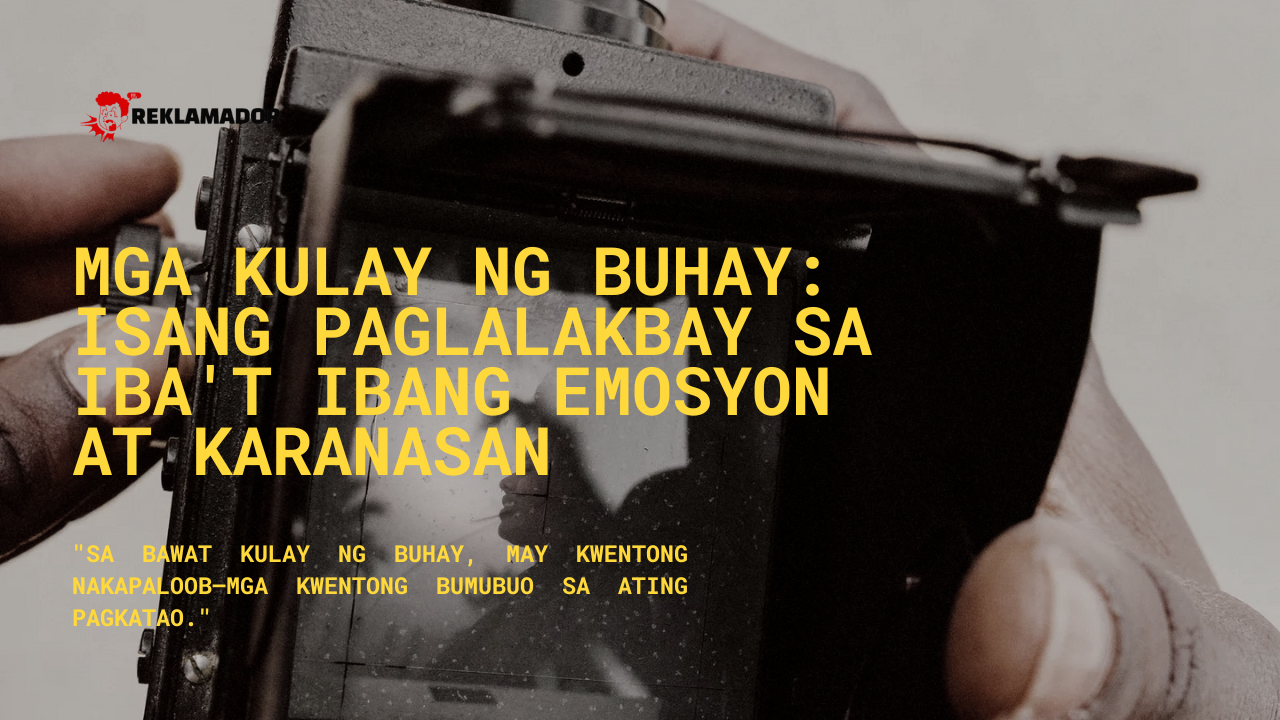 A close-up of a person holding a vintage camera. The text overlay in yellow reads, "MGA KULAY NG BUHAY: ISANG PAGLALAKBAY SA IBA'T IBANG EMOSYON AT KARANASAN." Below it is a quote: "Sa bawat kulay ng buhay, may kwentong nakapaloob—mga kwentong bumubuo sa ating pagkatao."