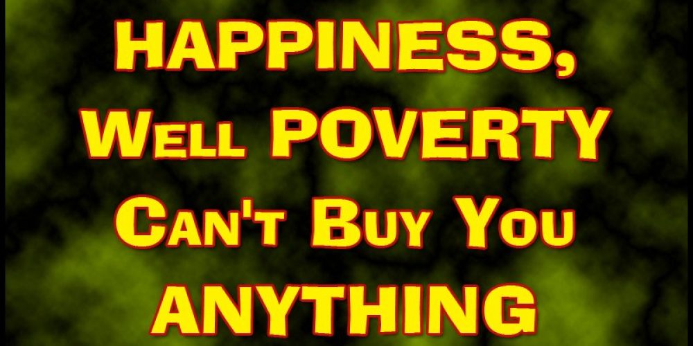 Money vs Happiness vs Poverty vs Buy anything
