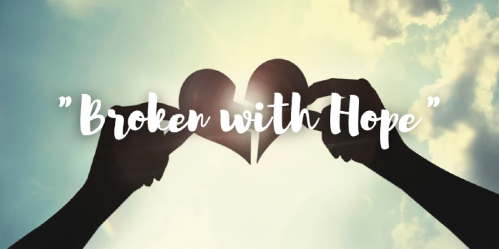 Broken with Hope