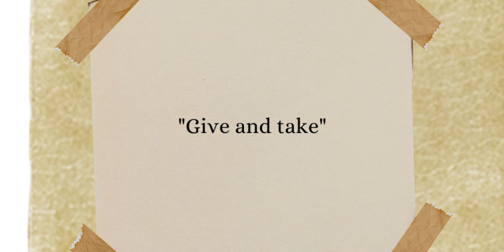 “Give and take”