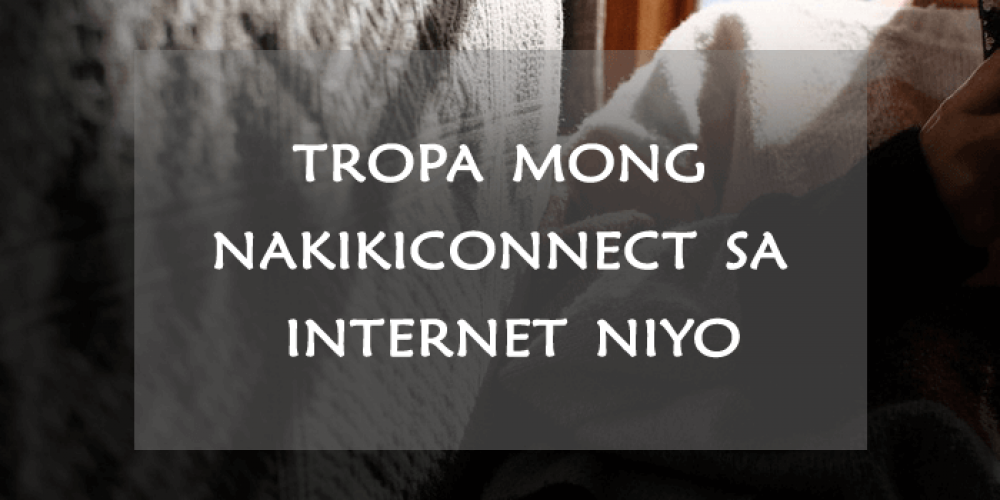 Tropa Mong Nakikiconnect Sa Internet Niyo