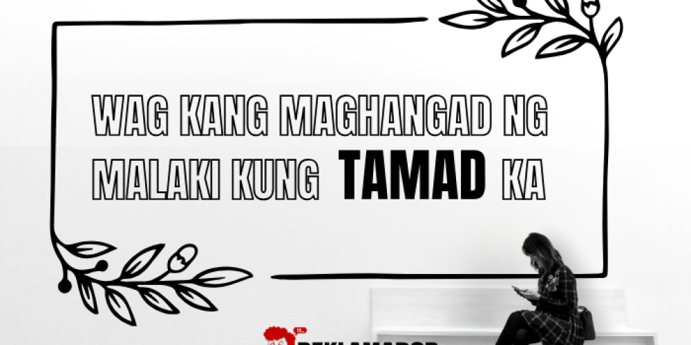 “Wag kang mag hangad ng malaki kung tamad ka”