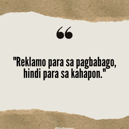 “Reklamo para sa pagbabago, hindi para sa kahapon.”