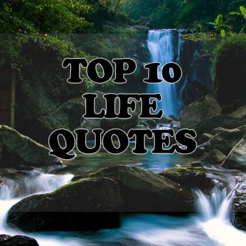 TOP 10 LIFE QUOTES