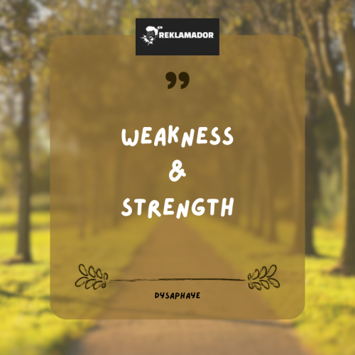 “Weakness and Strength”