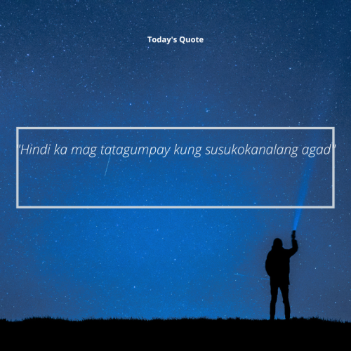 “Hindi ka mag tatagumpay kung susukokanalang agad”