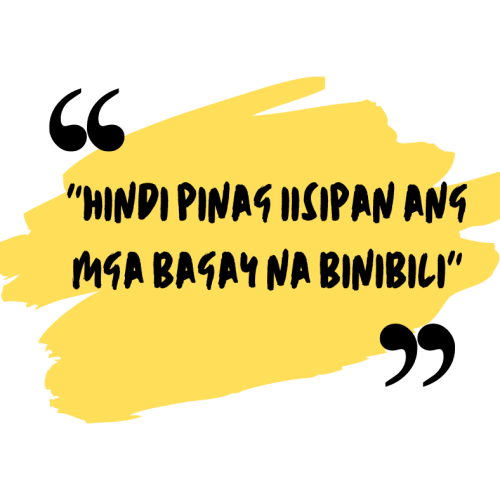 “Hindi pinag-iisipan ang mga bagay na binibili”