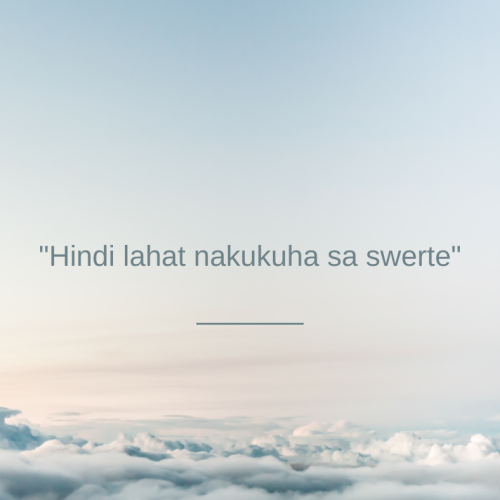 “Hindi lahat nakukuha sa swerte”