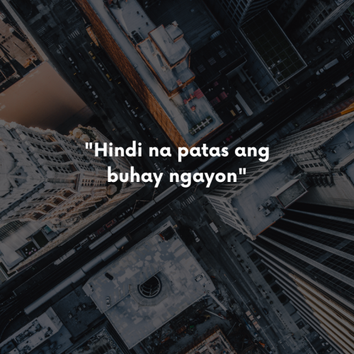 “Hindi na patas ang buhay ngayon”