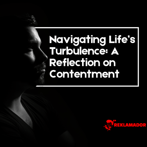 Navigating Life’s Turbulence: A Reflection on Contentment