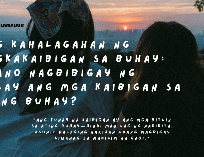 Dalawang magkaibigang babae na nakatingin sa malayo habang tanaw ang paglubog ng araw. Ang teksto sa imahe ay nagsasabing "Ang Kahalagahan ng Pagkakaibigan sa Buhay: Paano Nagbibigay ng Kulay ang mga Kaibigan sa Ating Buhay?" Sa ibaba, may quote na nagsasabing "Ang tunay na kaibigan ay ang mga bituin sa ating buhay—hindi man laging nakikita, ngunit palaging nariyan upang magbigay liwanag sa madilim na gabi."