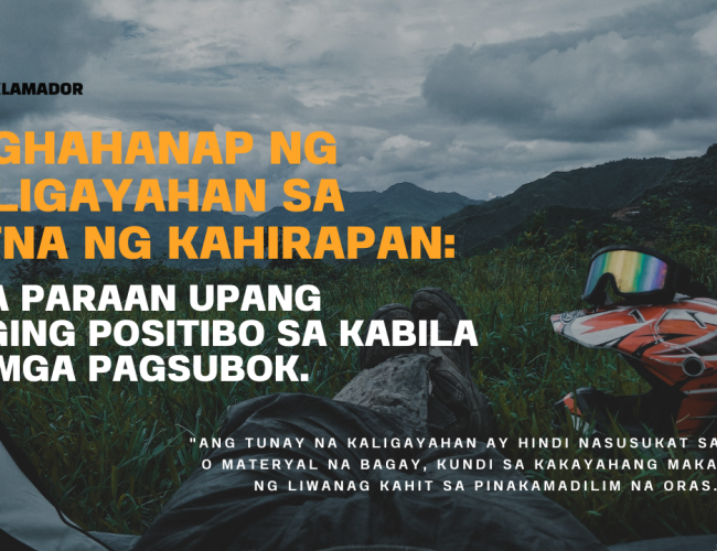 A person sitting inside a tent, looking out at a mountainous landscape with text overlay: "Paghahanap ng Kaligayahan sa Gitna ng Kahirapan: Mga Paraan upang Maging Positibo sa Kabila ng mga Pagsubok." A quote is displayed at the bottom: "Ang tunay na kaligayahan ay hindi nasusukat sa yaman o materyal na bagay, kundi sa kakayahang makahanap ng liwanag kahit sa pinakamadilim na oras."