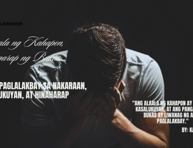 A dark-themed image titled "Alaala ng Kahapon, Pangarap ng Bukas" with a man in deep thought, symbolizing reflection on the past, present, and future. The quote reads, "Ang alaala ng kahapon ay gabay ng kasalukuyan, at ang pangarap ng bukas ay liwanag ng ating paglalakbay."