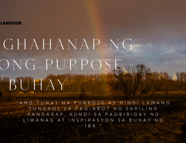 A scenic landscape image at dusk with a rainbow in the background. The text "Paghahanap ng Iyong Purpose sa Buhay" is prominently displayed in large white letters. Below it, a quote reads, "Ang tunay na purpose ay hindi lamang tungkol sa pag-abot ng sariling pangarap, kundi sa pagbibigay ng liwanag at inspirasyon sa buhay ng iba."