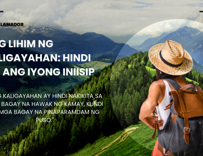 A woman wearing a straw hat and a backpack stands on a green hillside, looking out at a scenic view of mountains and valleys under a partly cloudy sky. The text overlay reads, "Ang Lihim ng Kaligayahan: Hindi Ito ang Iyong Iniisip." Below it is a quote: "Ang kaligayahan ay hindi nakikita sa mga bagay na hawak ng kamay, kundi sa mga bagay na pinaparamdam ng puso."