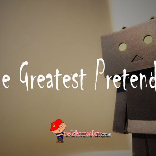 “The Greatest Pretender”