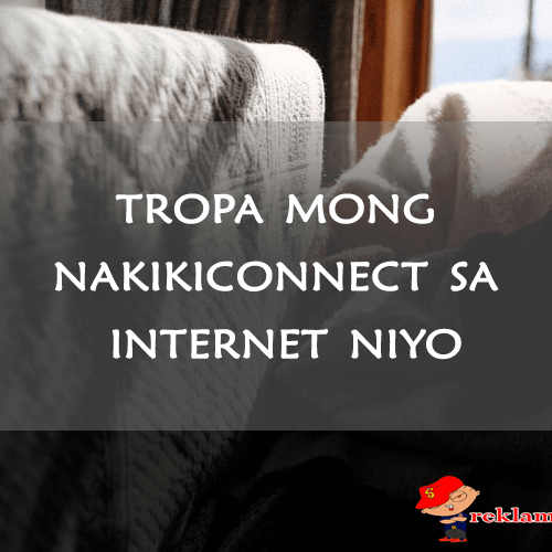 Tropa Mong Nakikiconnect Sa Internet Niyo